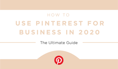 How to use Pinterest for business in 2020 - Ultimate Guide